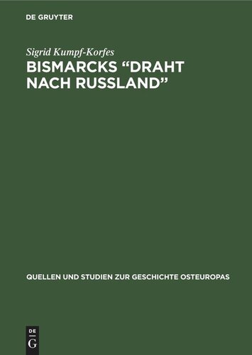 Bismarcks „Draht nach Russland”: Zum Problem der sozial-ökonomischen Hintergründe der russisch-deutschen Entfremdung im Zeitraum von 1878 bis 1891