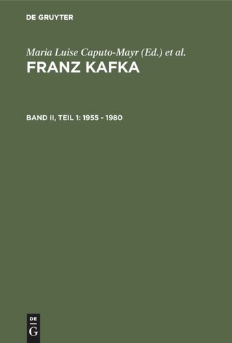 Franz Kafka. Internationale Bibliographie der Primär- und Sekundärliteratur / International Bibliography of Primary and Secondary Literature: Band II, Teil 1 1955 - 1980