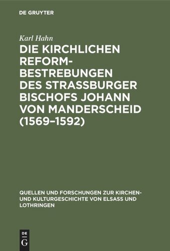 Die Kirchlichen Reformbestrebungen des Strassburger Bischofs Johann von Manderscheid (1569–1592): Ein Beitrag zur Geschichte der Gegenreformation