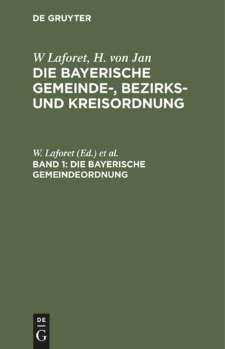 Die bayerische Gemeinde-, Bezirks- und Kreisordnung: Band 1 Die Bayerische Gemeindeordnung