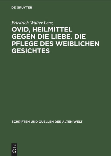Ovid, Heilmittel gegen die Liebe. Die Pflege des weiblichen Gesichtes: Lateinisch und Deutsch