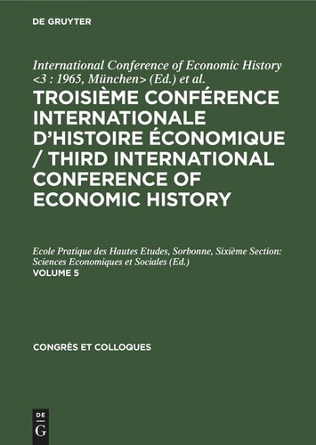 Troisième Conférence Internationale d’Histoire Économique / Third International Conference of Economic History: Volume 5