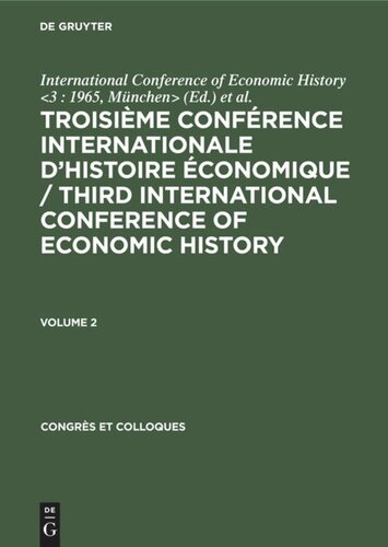 Troisième Conférence Internationale d’Histoire Économique / Third International Conference of Economic History: Volume 2