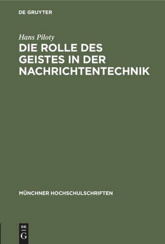 Die Rolle des Geistes in der Nachrichtentechnik: Vortrag anläßlich der Jahresfeier am 3. Dezember 1948