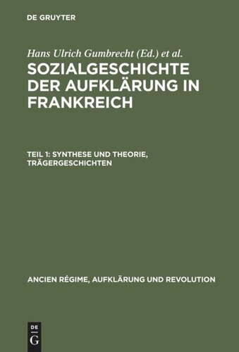 Sozialgeschichte der Aufklärung in Frankreich: Teil 1 Synthese und Theorie,  Trägergeschichten