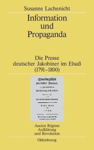 Information und Propaganda: Die Presse deutscher Jakobiner im Elsaß (1791–1800)