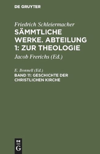 Sämmtliche Werke. Abteilung 1: Zur Theologie: Band 11 Geschichte der christlichen Kirche