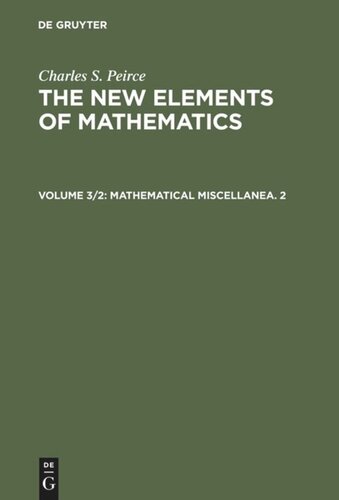 The New Elements of Mathematics: Volume 3/2 Mathematical Miscellanea. 2