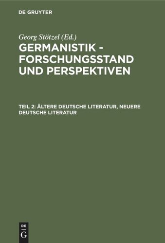 Germanistik - Forschungsstand und Perspektiven: Teil 2 Ältere Deutsche Literatur, Neuere Deutsche Literatur