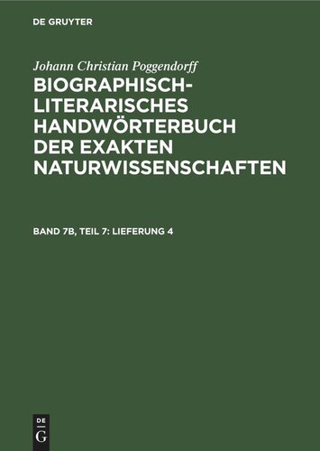 Biographisch-Literarisches Handwörterbuch der exakten Naturwissenschaften: Band 7b, Teil 7 Lieferung 4