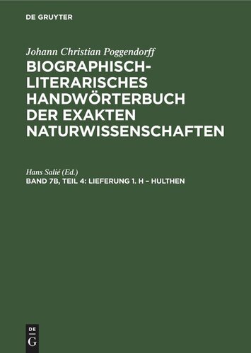 Biographisch-Literarisches Handwörterbuch der exakten Naturwissenschaften: Band 7b, Teil 4 Lieferung 1. H – Hulthen