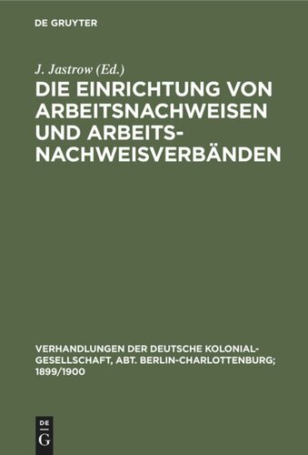 Die Einrichtung von Arbeitsnachweisen und Arbeitsnachweisverbänden: Karlsruhe, 13. Sept. 1897
