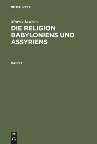 Die Religion Babyloniens und Assyriens: Band 1