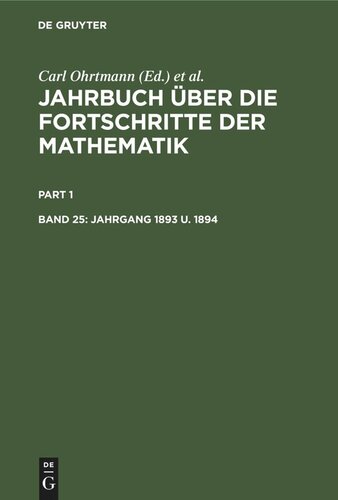 Jahrbuch über die Fortschritte der Mathematik: Band 25 Jahrgang 1893 u. 1894