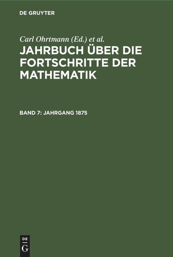 Jahrbuch über die Fortschritte der Mathematik: Band 7 Jahrgang 1875