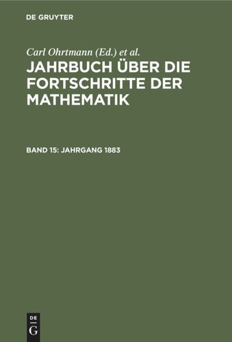 Jahrbuch über die Fortschritte der Mathematik: Band 15 Jahrgang 1883