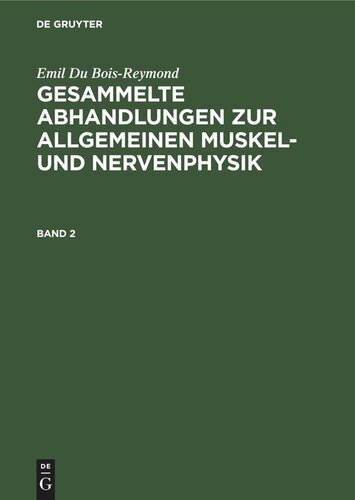 Gesammelte Abhandlungen zur allgemeinen Muskel- und Nervenphysik: Band 2