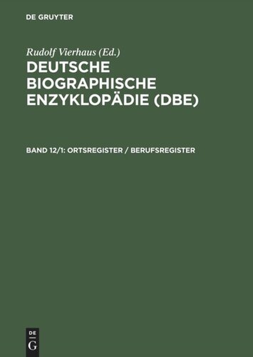 Deutsche Biographische Enzyklopädie (DBE): Band 12 Ortsregister / Berufsregister