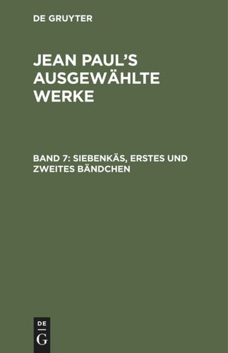 Jean Paul’s ausgewählte Werke: Band 7 Siebenkäs, erstes und zweites Bändchen