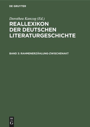 Reallexikon der deutschen Literaturgeschichte: Band 3 Rahmenerzählung-Zwischenakt