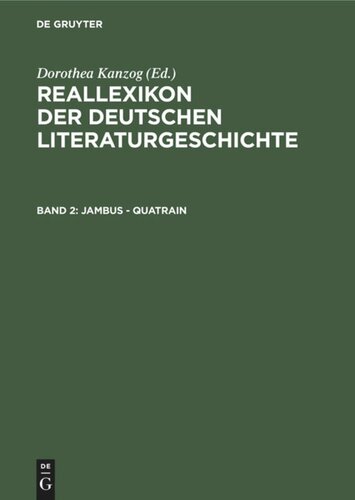 Reallexikon der deutschen Literaturgeschichte: Band 2 Jambus - Quatrain