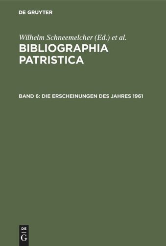 Bibliographia Patristica: Band 6 Die Erscheinungen des Jahres 1961