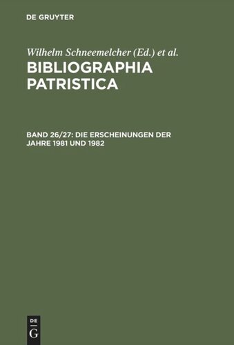 Bibliographia Patristica: Band 26/27 Die Erscheinungen der Jahre 1981 und 1982