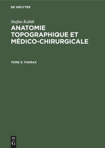 Anatomie topographique et médico-chirurgicale: Tome 3 Thorax