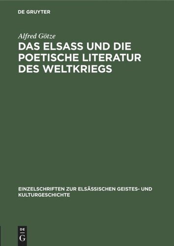Das Elsaß und die poetische Literatur des Weltkriegs: Vortrag gehalten in der Hauptversammlung am 8. März 1917