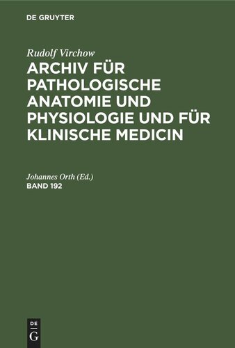 Archiv für pathologische Anatomie und Physiologie und für klinische Medicin: Band 192