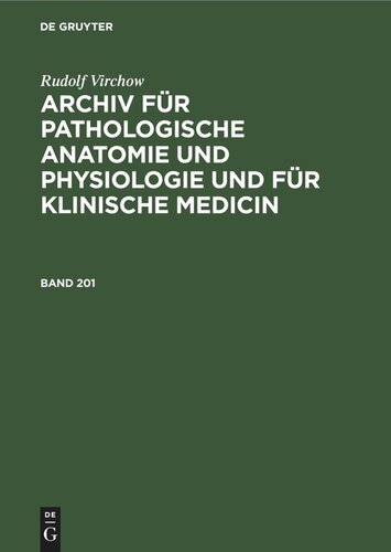 Archiv für pathologische Anatomie und Physiologie und für klinische Medicin: Band 201