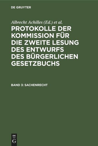 Protokolle der Kommission für die zweite Lesung des Entwurfs des Bürgerlichen Gesetzbuchs: Band 3 Sachenrecht