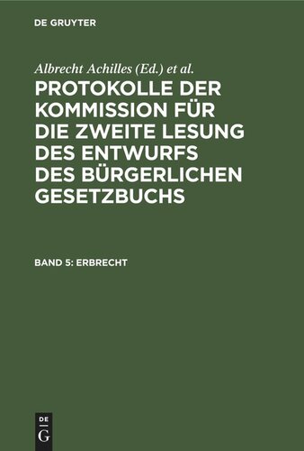Protokolle der Kommission für die zweite Lesung des Entwurfs des Bürgerlichen Gesetzbuchs: Band 5 Erbrecht