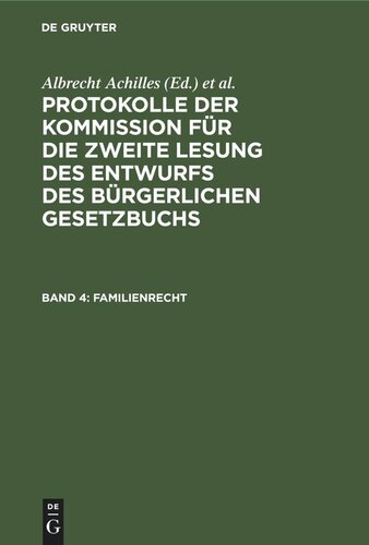 Protokolle der Kommission für die zweite Lesung des Entwurfs des Bürgerlichen Gesetzbuchs: Band 4 Familienrecht