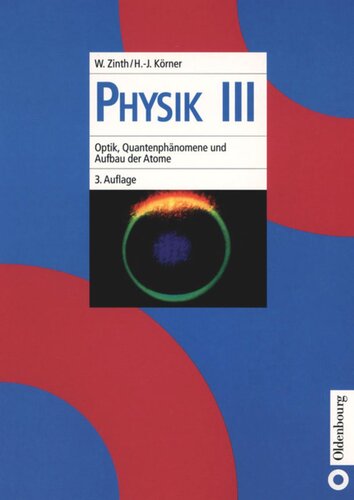 Physik: III Optik, Quantenphänomene und Aufbau der Atome