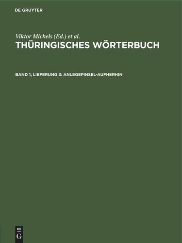 Thüringisches Wörterbuch: Band 1, Lieferung 3 Anlegepinsel-aufherhin