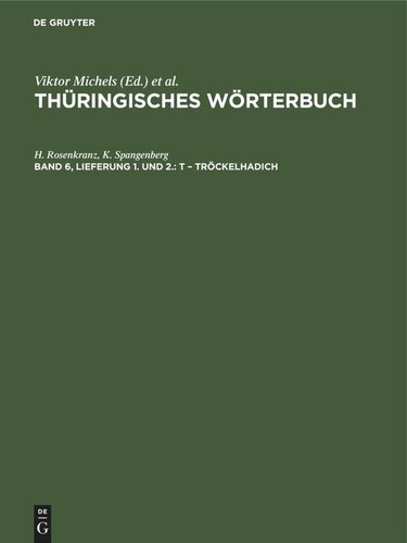 Thüringisches Wörterbuch: Band 6, Lieferung 1. und 2. t – Tröckelhadich