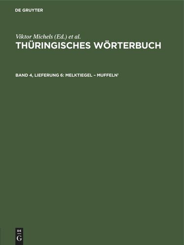 Thüringisches Wörterbuch: Band 4, Lieferung 6 Melktiegel – muffeln¹