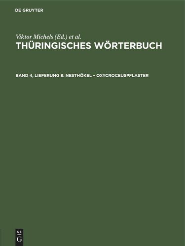 Thüringisches Wörterbuch: Band 4, Lieferung 8 Nesthökel – Oxycroceuspflaster