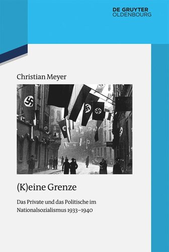 (K)eine Grenze: Das Private und das Politische im Nationalsozialismus 1933–1940