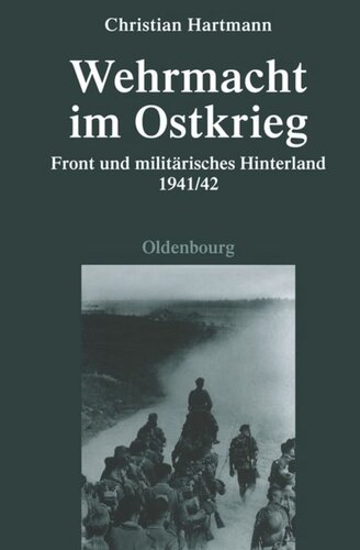 Wehrmacht im Ostkrieg: Front und militärisches Hinterland 1941/42