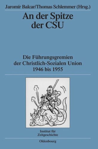 An der Spitze der CSU: Die Führungsgremien der Christlich-Sozialen Union 1946 bis 1955