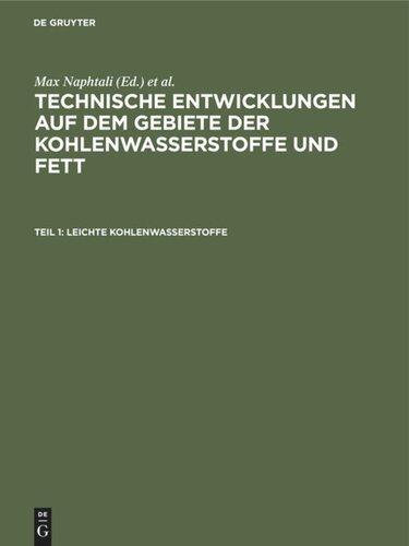 Technische Entwicklungen auf dem Gebiete der Kohlenwasserstoffe und Fett. Teil 1 Leichte Kohlenwasserstoffe: Die neuen Verfahren zur Gewinnung von Benzin und einigen Ersatzstoffen