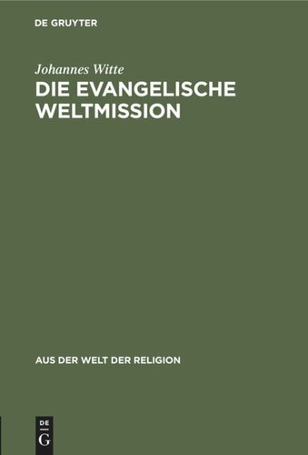 Die evangelische Weltmission: Ihre Ziele, Wege und Erfolge