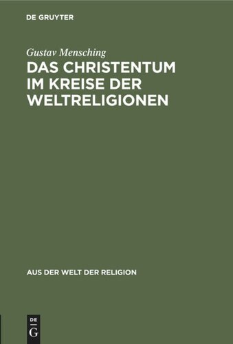 Das Christentum im Kreise der Weltreligionen: Grundsätzliches über das Verhältnis der Fremdreligionen zum Christentum