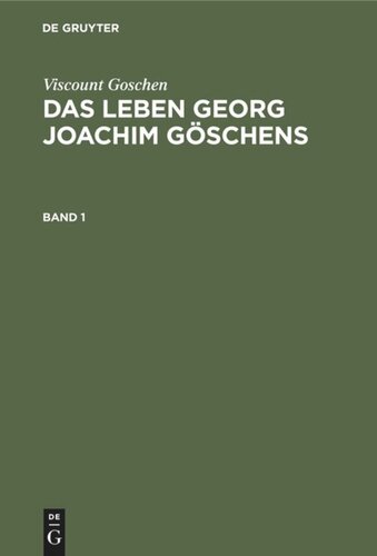 Das Leben Georg Joachim Göschens: Band 1