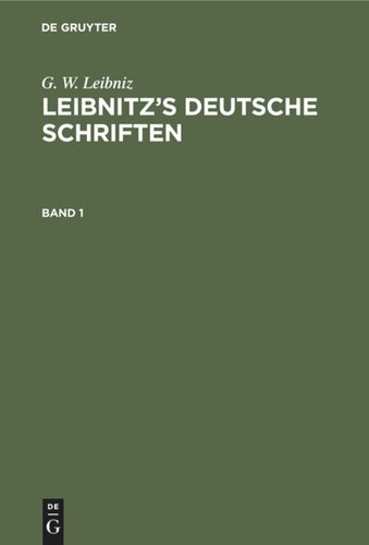 Leibnitz’s deutsche Schriften: Band 1