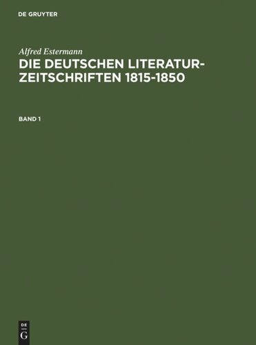 Die deutschen Literatur-Zeitschriften 1815-1850: Band 1