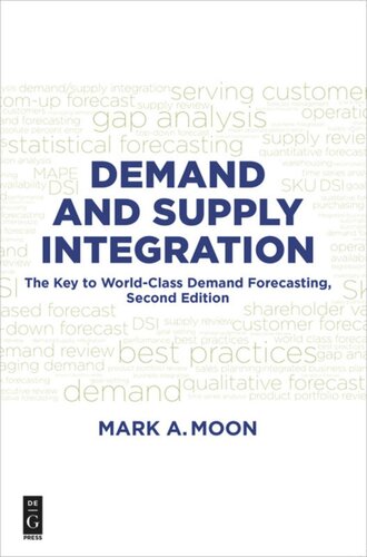 Demand and Supply Integration: The Key to World-Class Demand Forecasting, Second Edition