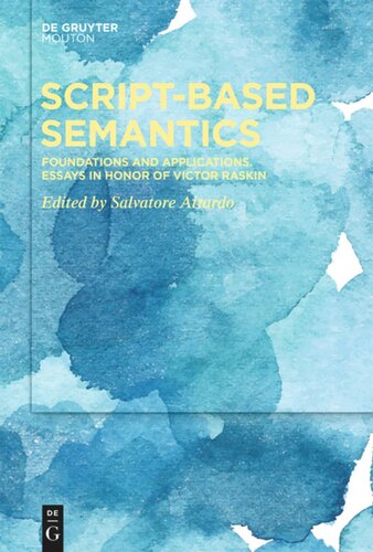 Script-Based Semantics: Foundations and Applications. Essays in Honor of Victor Raskin